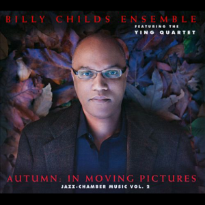 Billy Childs album art Autumn in Moving Pictures. Text: Billy Childs ensemble, featuring the ting quartet.